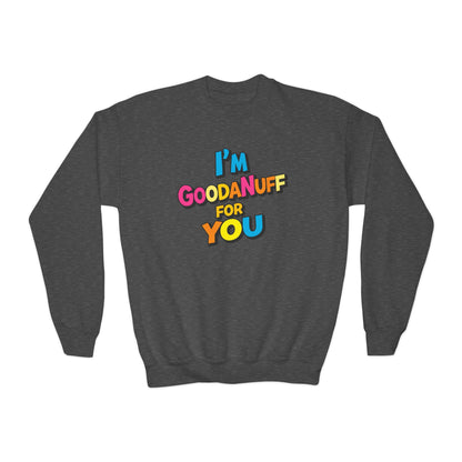 I'm GoodaNuff for you Unisex Youth Crewneck