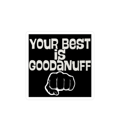 Your Best is GoodaNuff Sticker