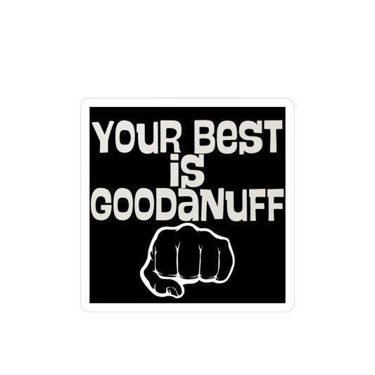 Your Best is GoodaNuff Sticker