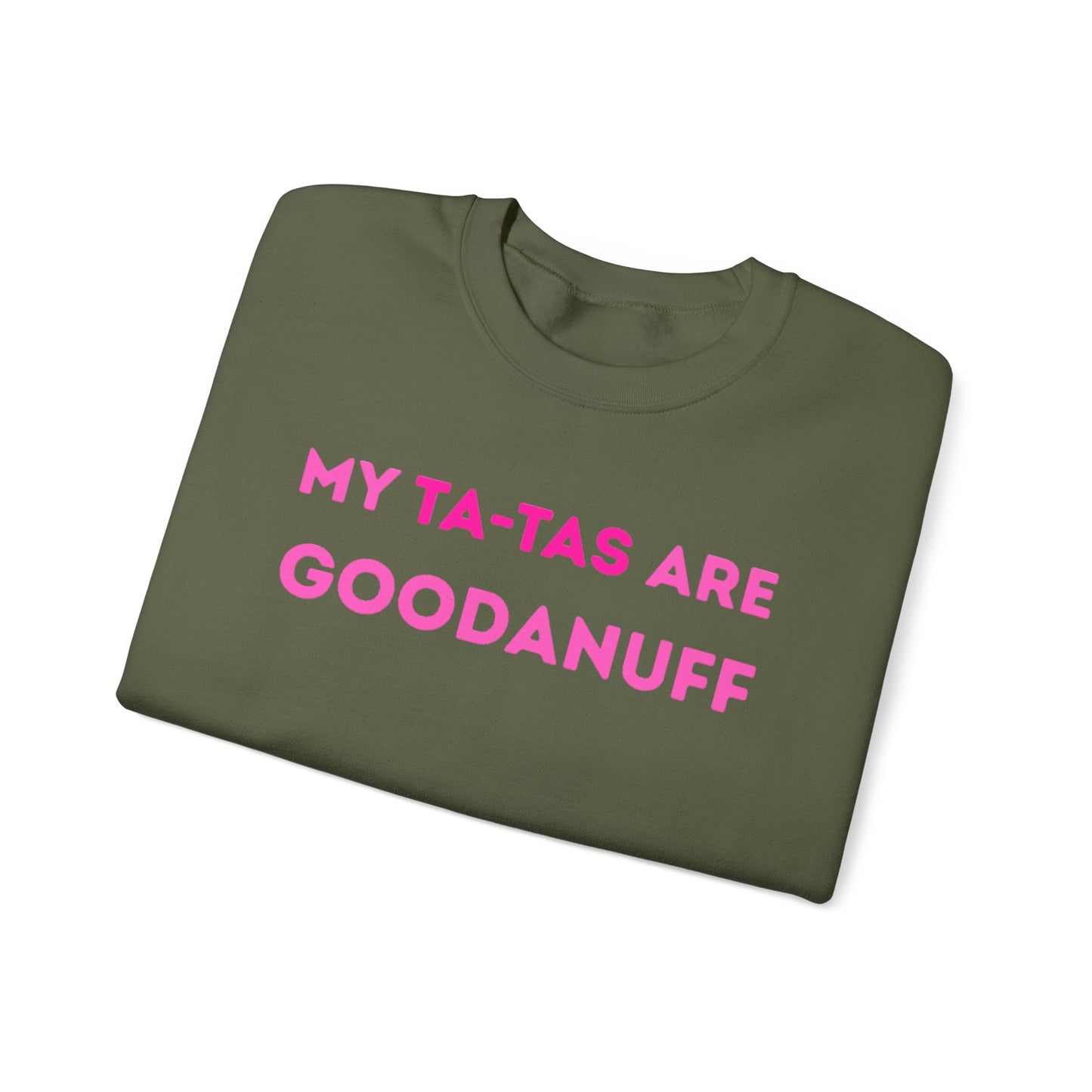 My Ta-Tas are GoodaNuff Unisex Crewneck