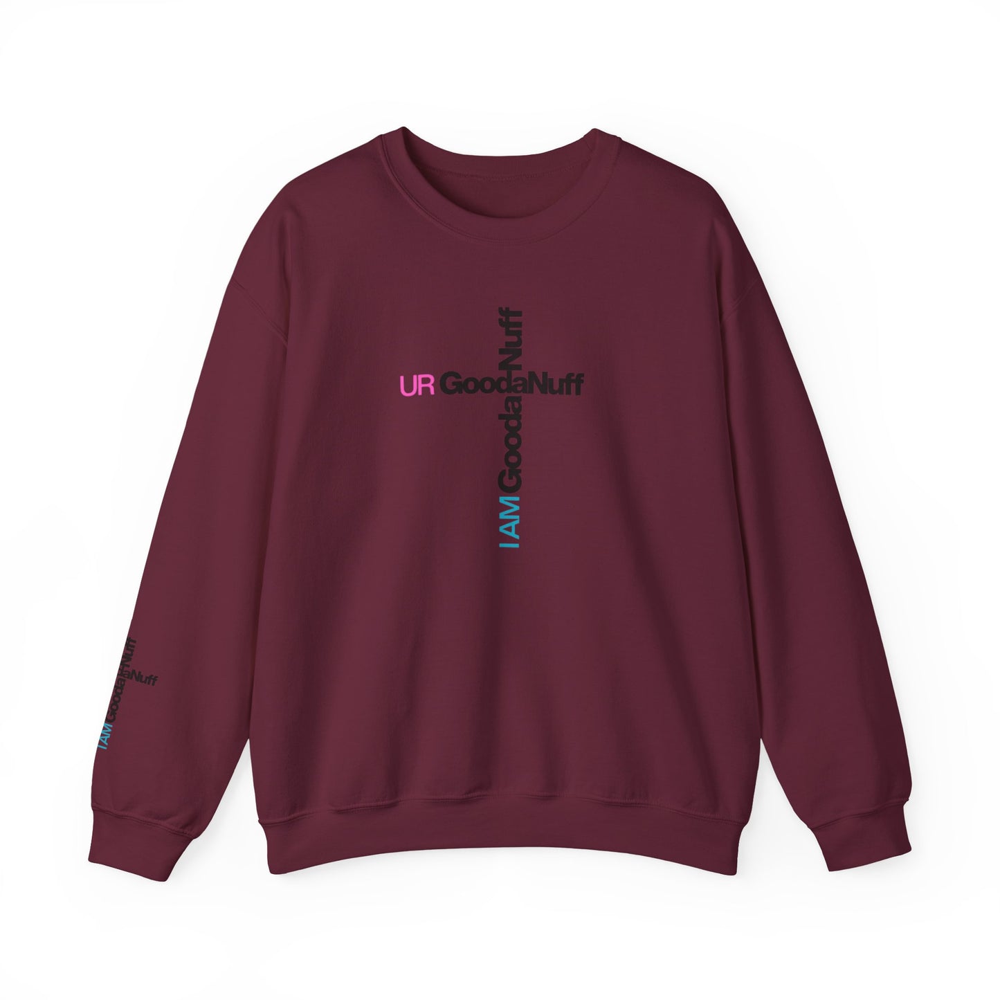 I AM GoodaNuff. UR GoodaNuff Unisex Crewneck