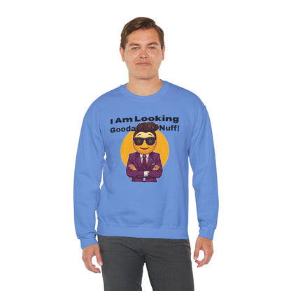 I AM Looking GoodaNuff Unisex Crewneck