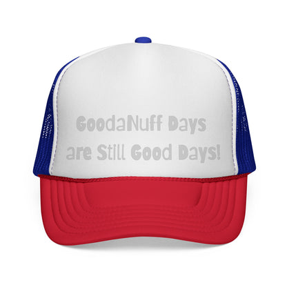 GoodaNuff Days are still Good Days! Trucker Hat