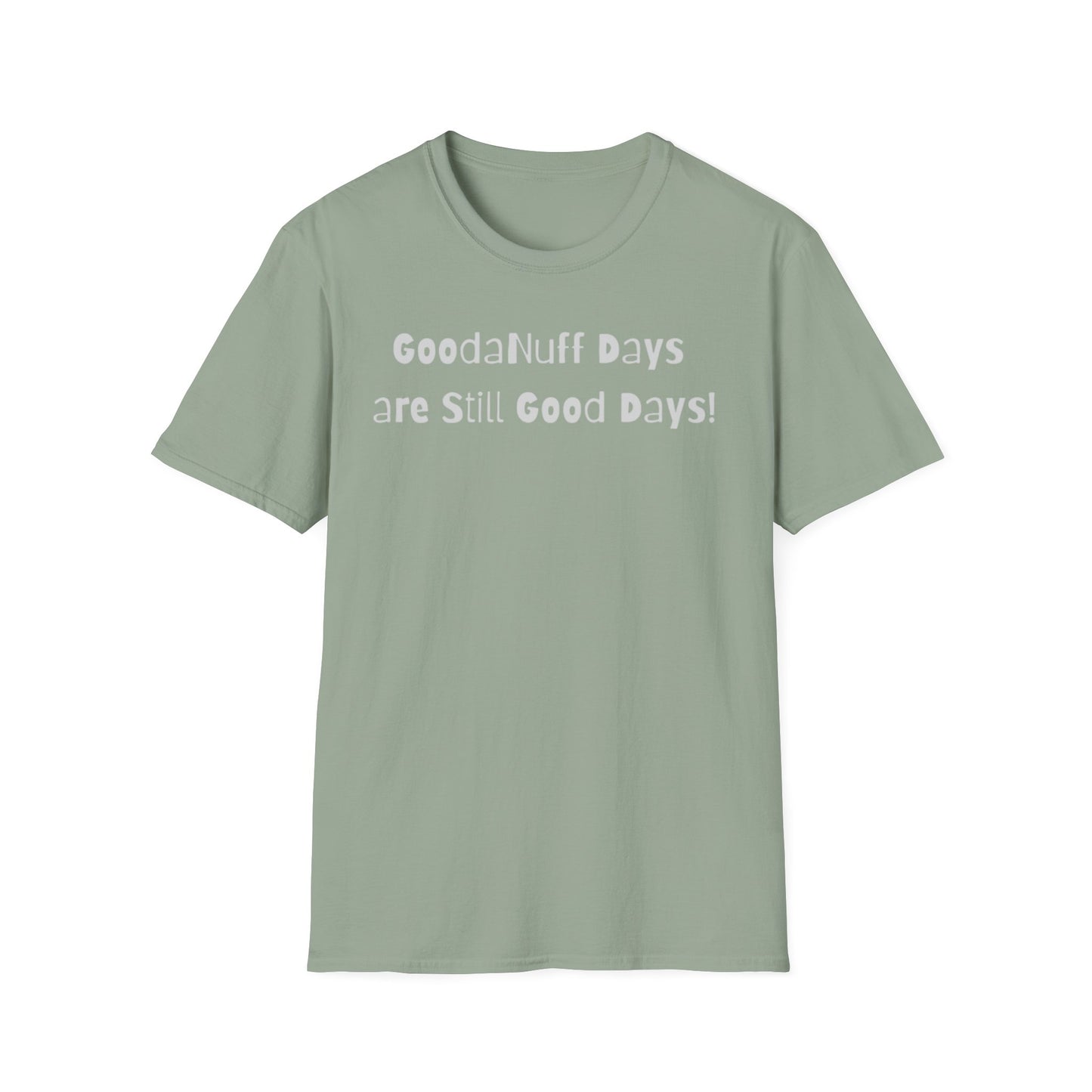 GoodaNuff Days are still Good Days! Unisex Softstyle T-Shirt