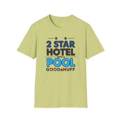 2 Star Hotel with a Pool. GoodaNuff Unisex Softstyle T-Shirt