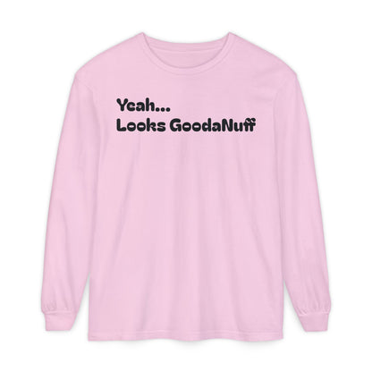 Yeah...It’s GoodaNuff Unisex Long Sleeve Tee