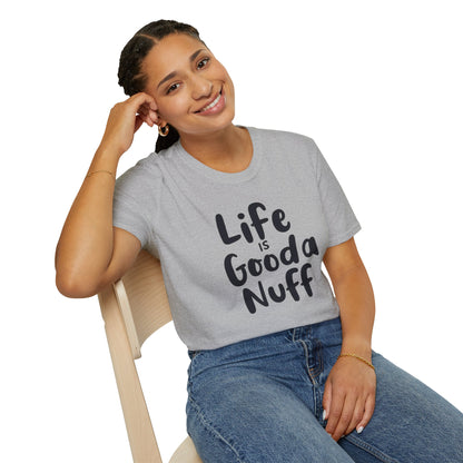 Life is GoodaNuff Unisex Softstyle T-Shirt