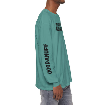 It's more than GoodaNuff Unisex Long Sleeve Tee