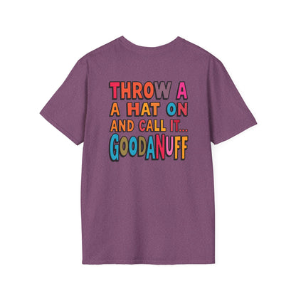 Throw a Hat on and Call it...GoodaNuff Unisex Softstyle T-Shirt