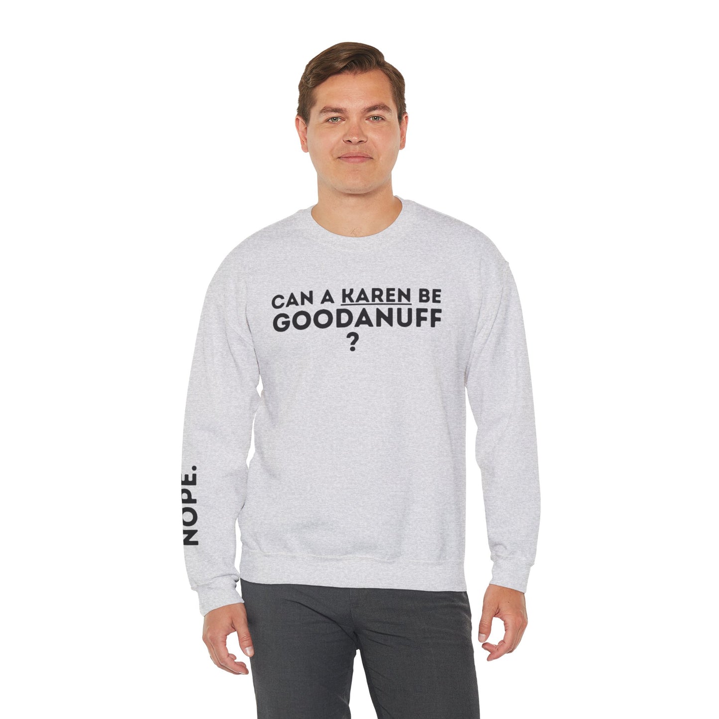 Can a Karen be GoodaNuff? Nope. Unisex Crewneck