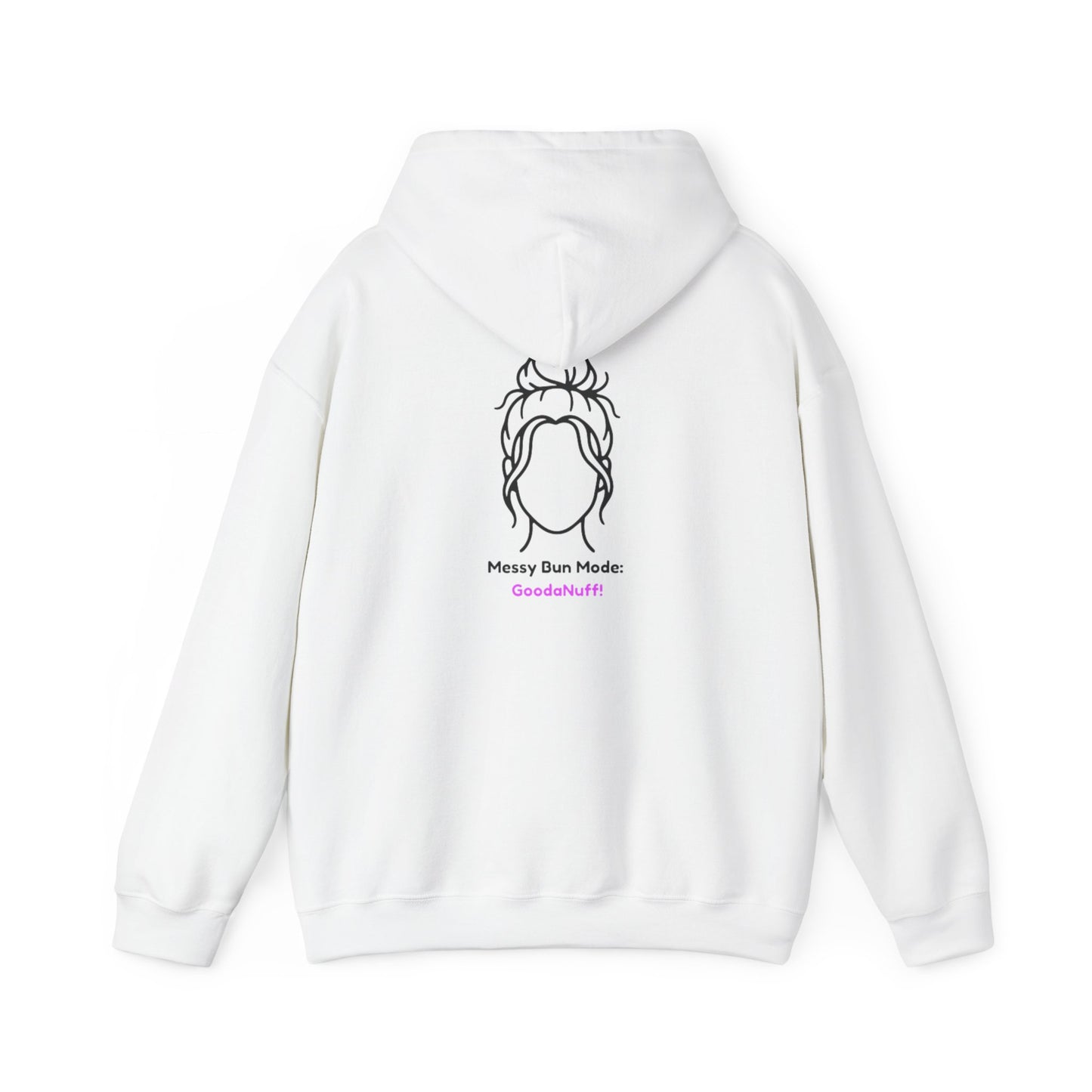 Messy Bun Mode: GoodaNuff Unisex Hoodie