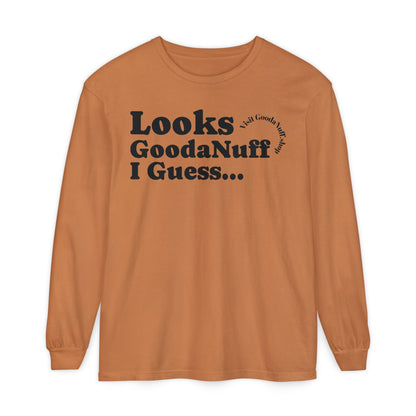 Looks GoodaNuff I Guess Unisex Long Sleeve Tee