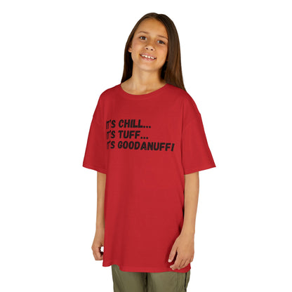 It's Chill...It's Tuff...It's GoodaNuff! Unisex Youth T-Shirt