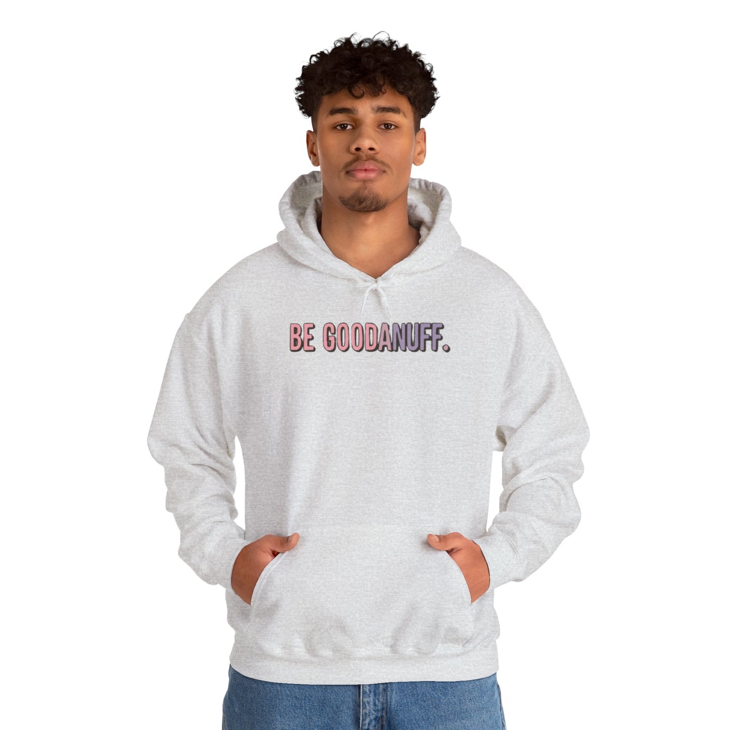 Be Good. Be Enough. Be GoodaNuff Unisex Hoodie