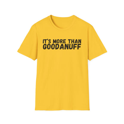 It's more than GoodaNuff Unisex Softstyle T-Shirt
