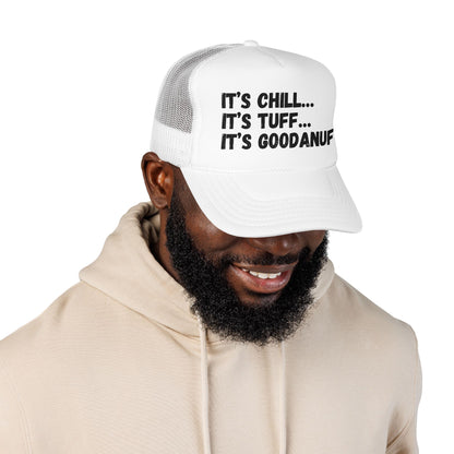It's Chill...It's Tuff...It's GoodaNuff Trucker Hat