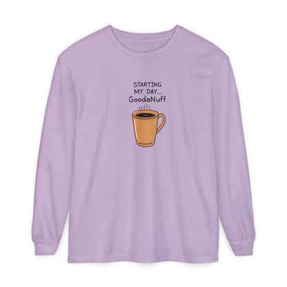 Starting my day...GoodaNuff Unisex Long Sleeve Tee