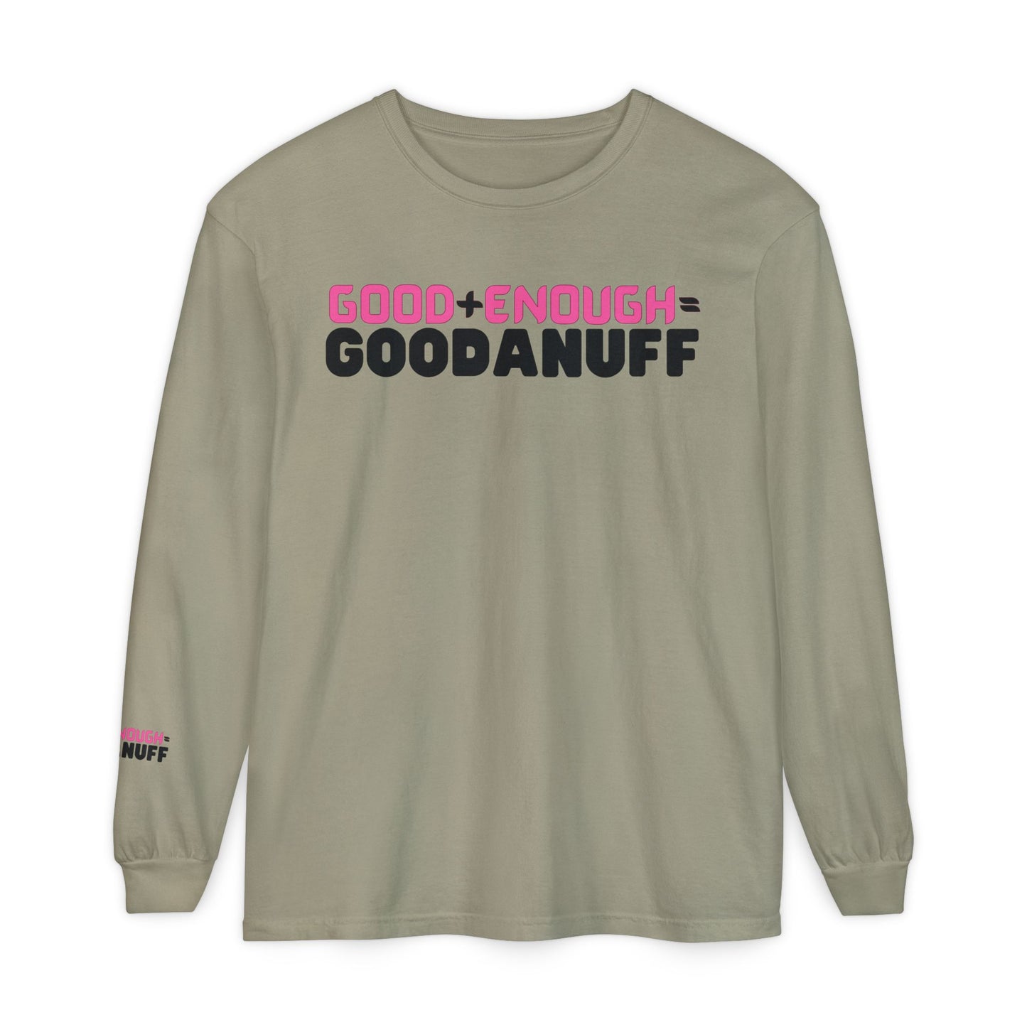 Good+Enough=GoodaNuff Unisex Long Sleeve Tee