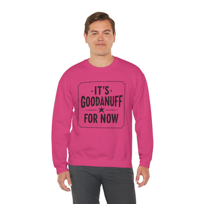 It's GoodaNuff for Now Unisex Crewneck