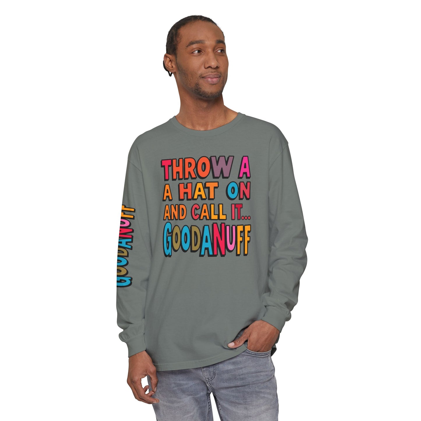 Throw a Hat on and Call it...GoodaNuff Unisex Long Sleeve Tee