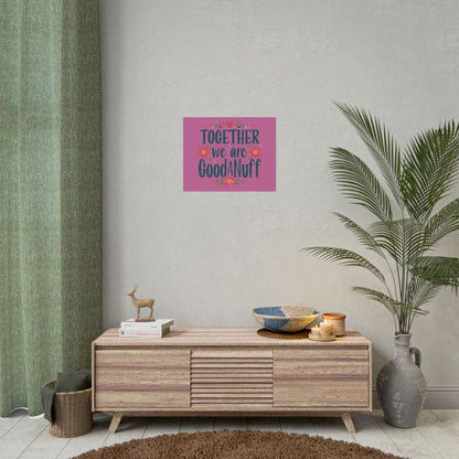 Together we are GoodaNuff Poster