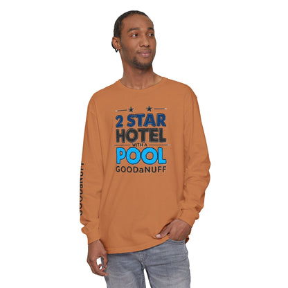 2 Star Hotel with a Pool. GoodaNuff Unisex Long Sleeve Tee