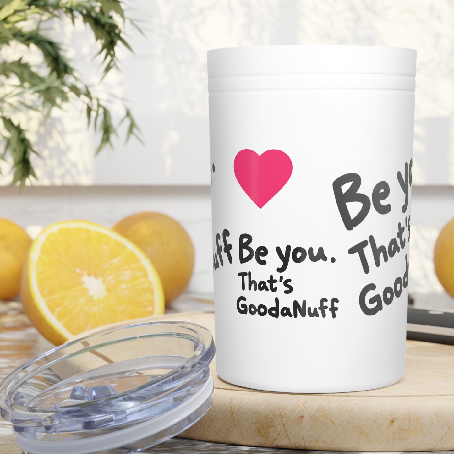 Be you. That's GoodaNuff Small Tumbler