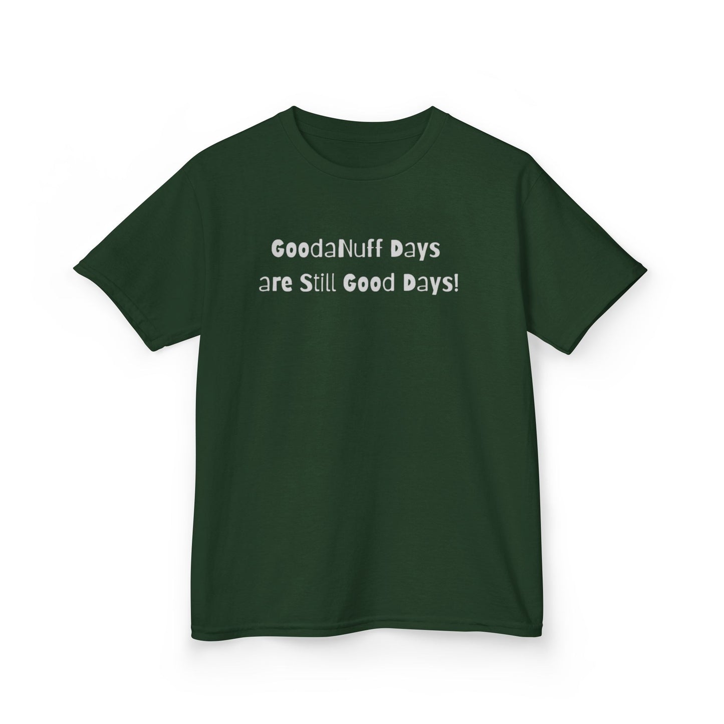 GoodaNuff Days are still Good Days! Unisex Youth T-Shirt