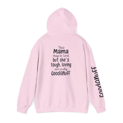 This Mama may be tired but she's tough, loving and totally GoodaNuff Unisex Hoodie