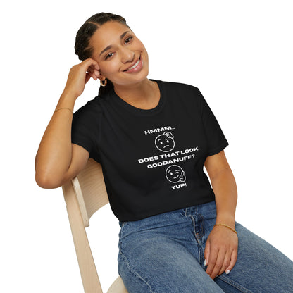 Hmmm...Does that Look GoodaNuff? Yup! Unisex Softstyle T-Shirt
