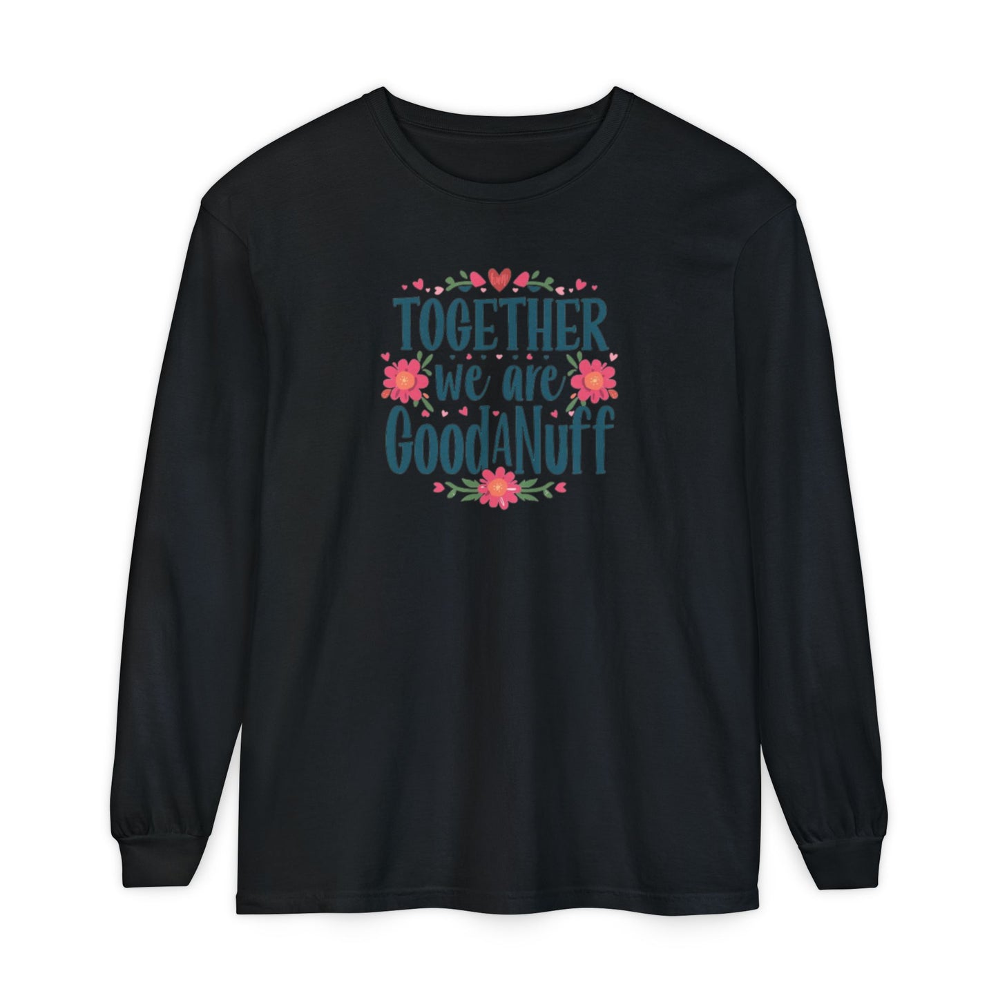 Together we are GoodaNuff Unisex Long Sleeve Tee
