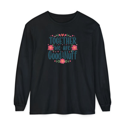Together we are GoodaNuff Unisex Long Sleeve Tee