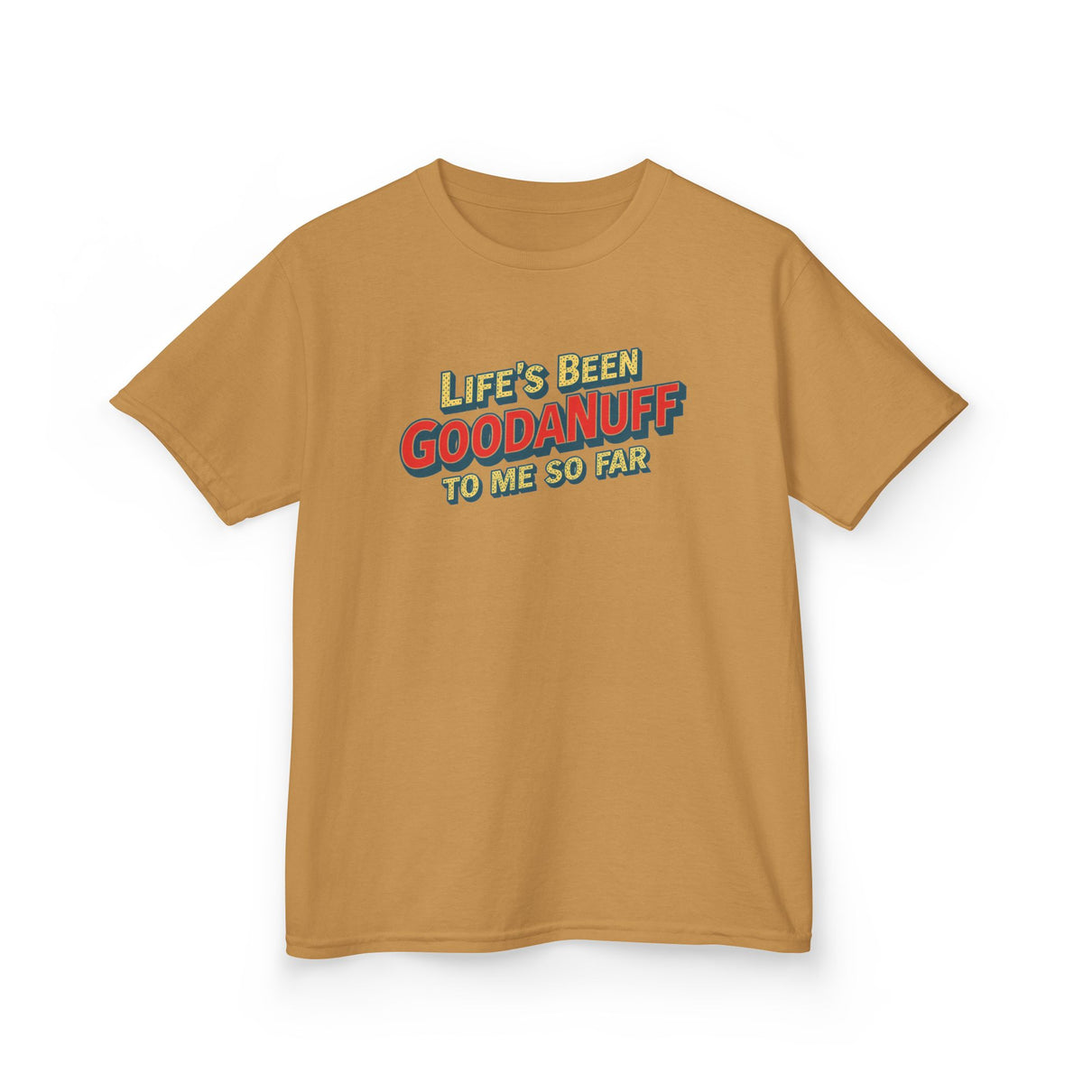 Life's Been GoodaNuff to me so Far! Unisex Youth T-Shirt