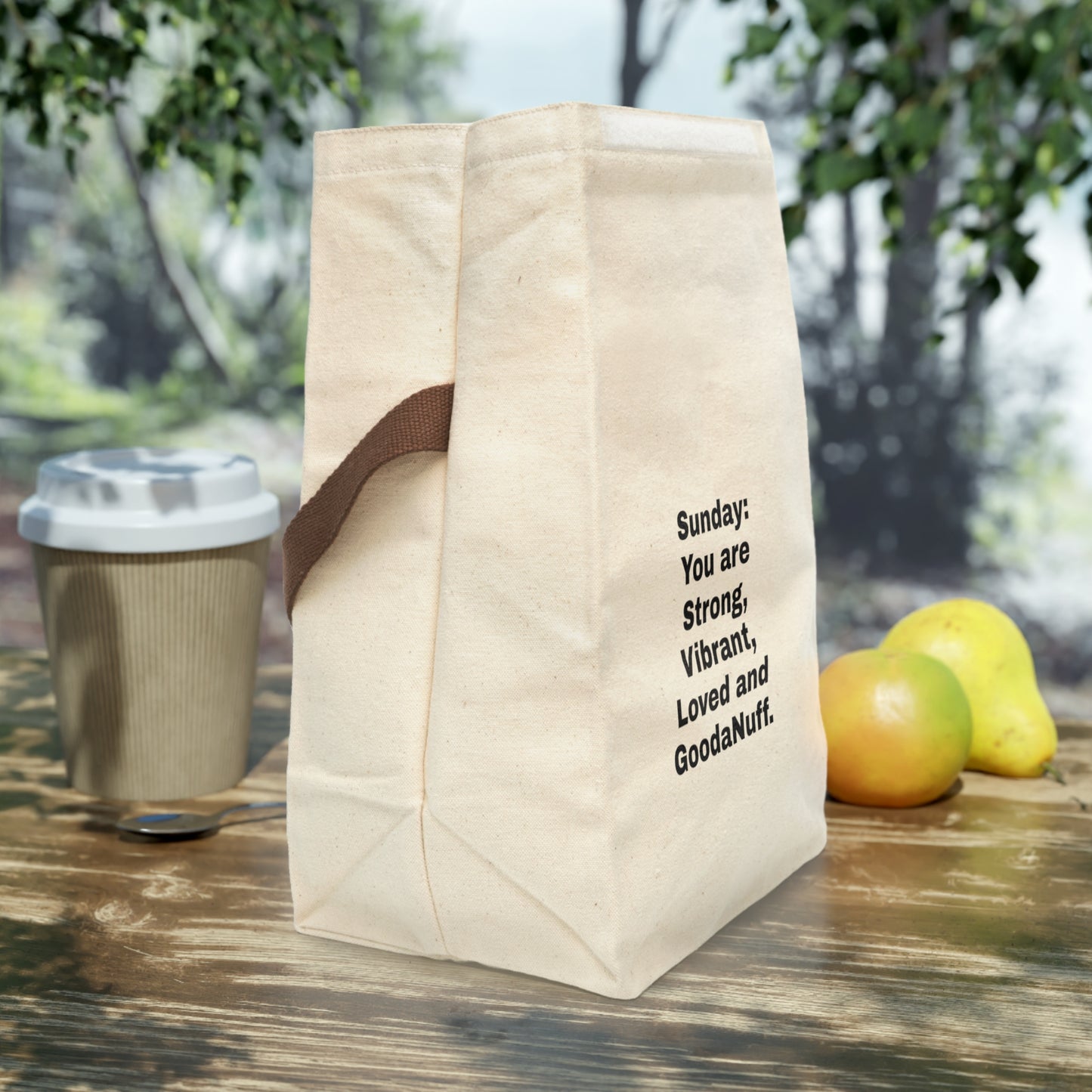 Sunday: You are Strong, Vibrant, Loved and GoodaNuff. Lunch/Snack Bag