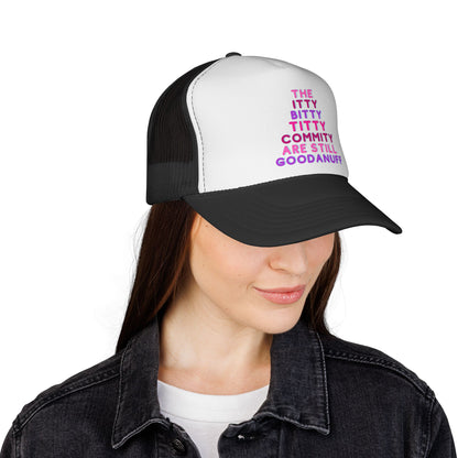 The Itty Bitty Titty Commity are still GoodaNuff Trucker Hat
