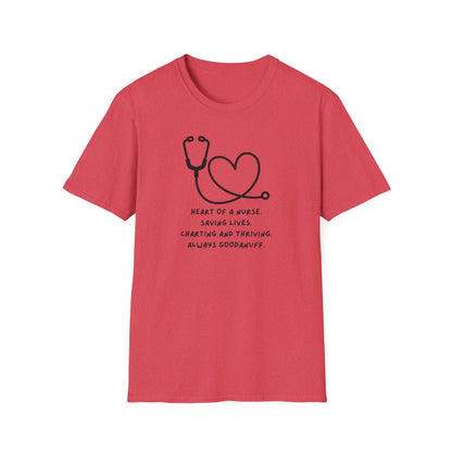 Heart of a Nurse. Saving Lives. Charting and Thriving. Always GoodaNuff Unisex Softstyle T-Shirt