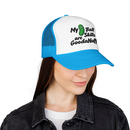 My Pickle Ball skills are GoodaNuff Truck Hat