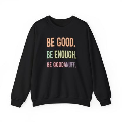 Be Good. Be Enough. Be GoodaNuff Unisex Crewneck