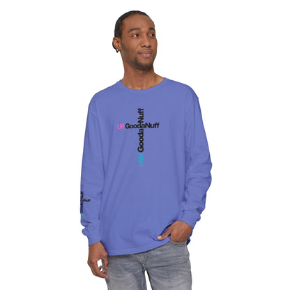 I Am GoodaNuff. UR GoodaNuff Unisex Long Sleeve Tee