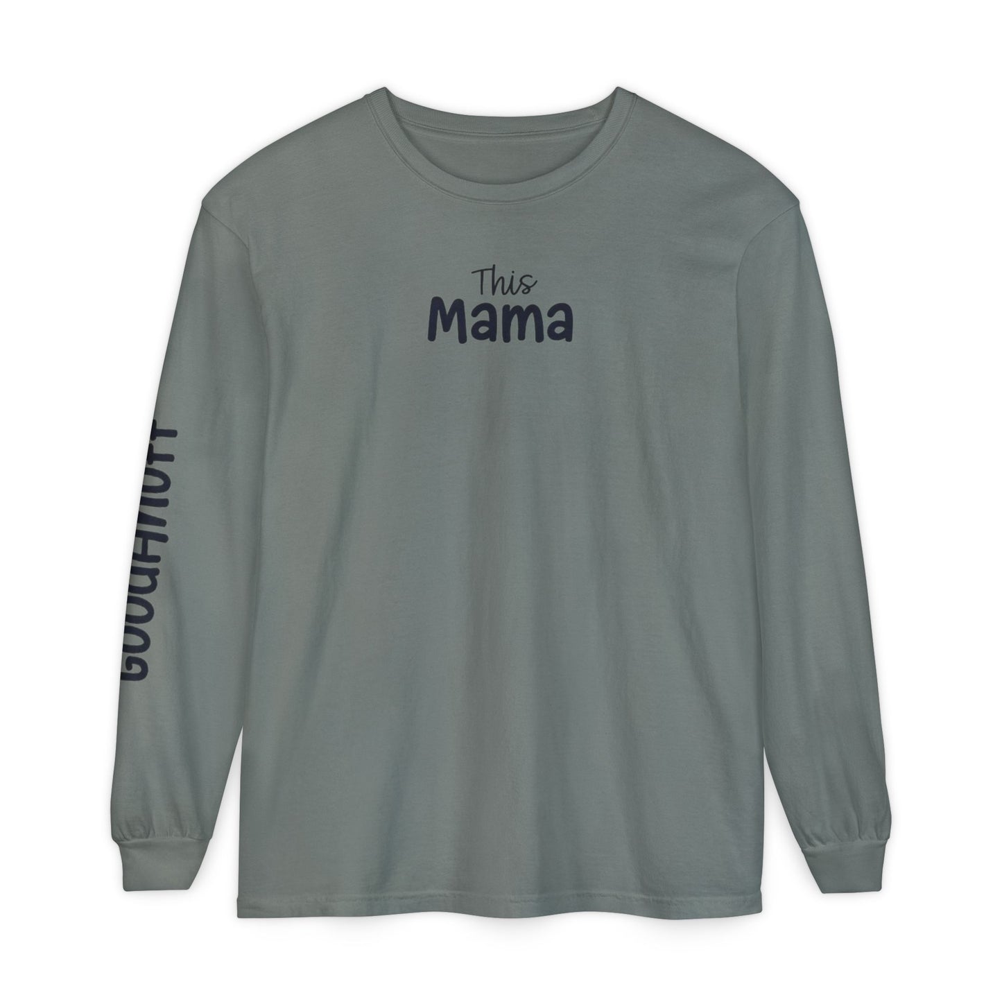 This Mama maybe Tired but she's Tough, Loving and Totally GoodaNuff Unisex Long Sleeve Tee