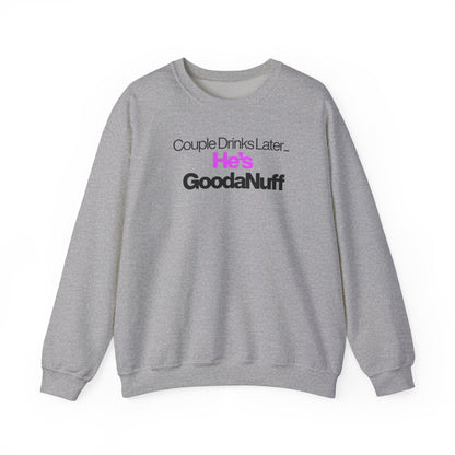 Couple Drinks Later...He's GoodaNuff Unisex Crewneck