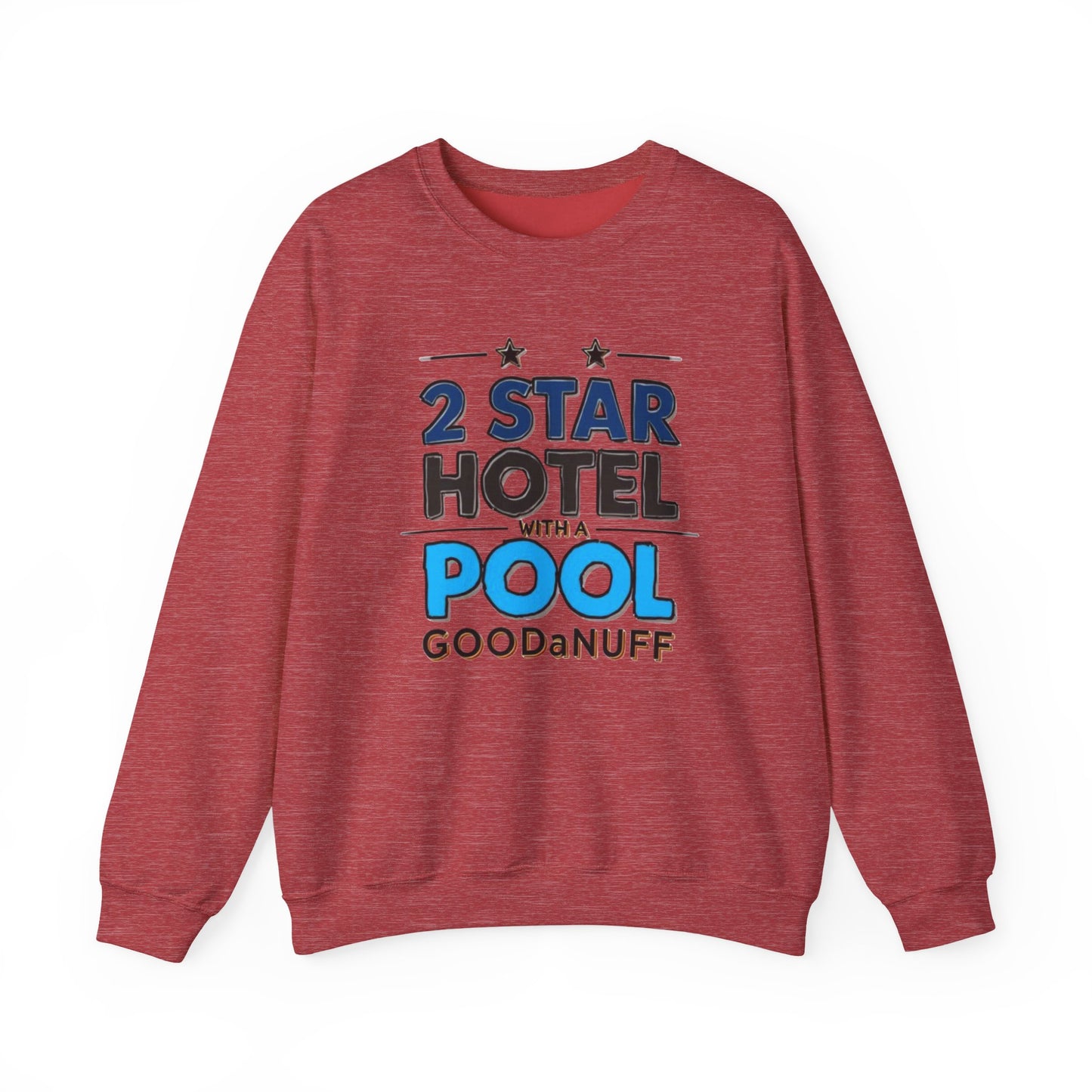 2 Star Hotel with a Pool. GoodaNuff Unisex Crewneck
