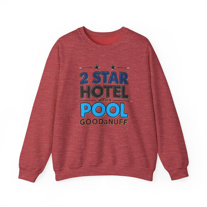 2 Star Hotel with a Pool. GoodaNuff Unisex Crewneck