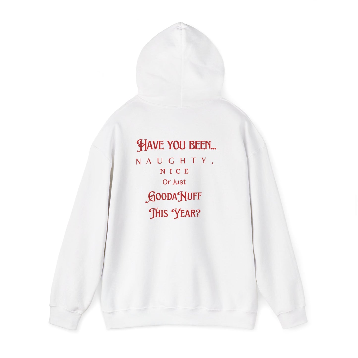 Have You Been Naughty, Nice or Just GoodaNuff This Year? Unisex Hoodie