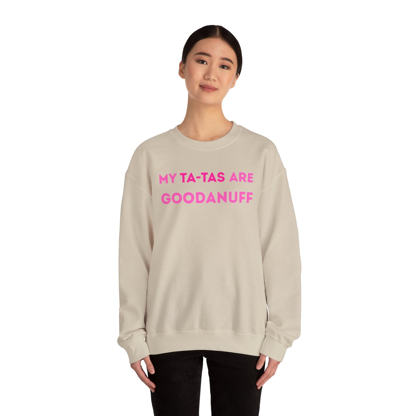 My Ta-Tas are GoodaNuff Unisex Crewneck