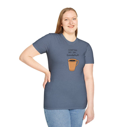 Starting my day...GoodaNuff Unisex Softstyle T-Shirt