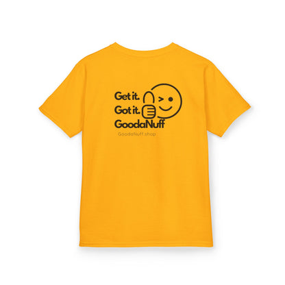 Get it. Got it. GoodaNuff Unisex Youth T-Shirt