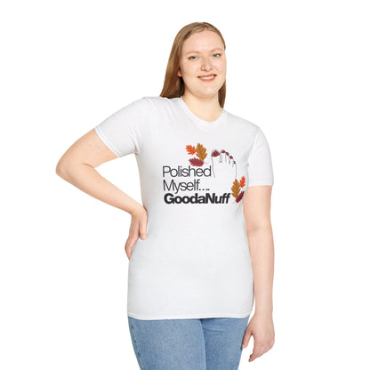 Polished Myself...GoodaNuff Fall Unisex Softstyle T-Shirt