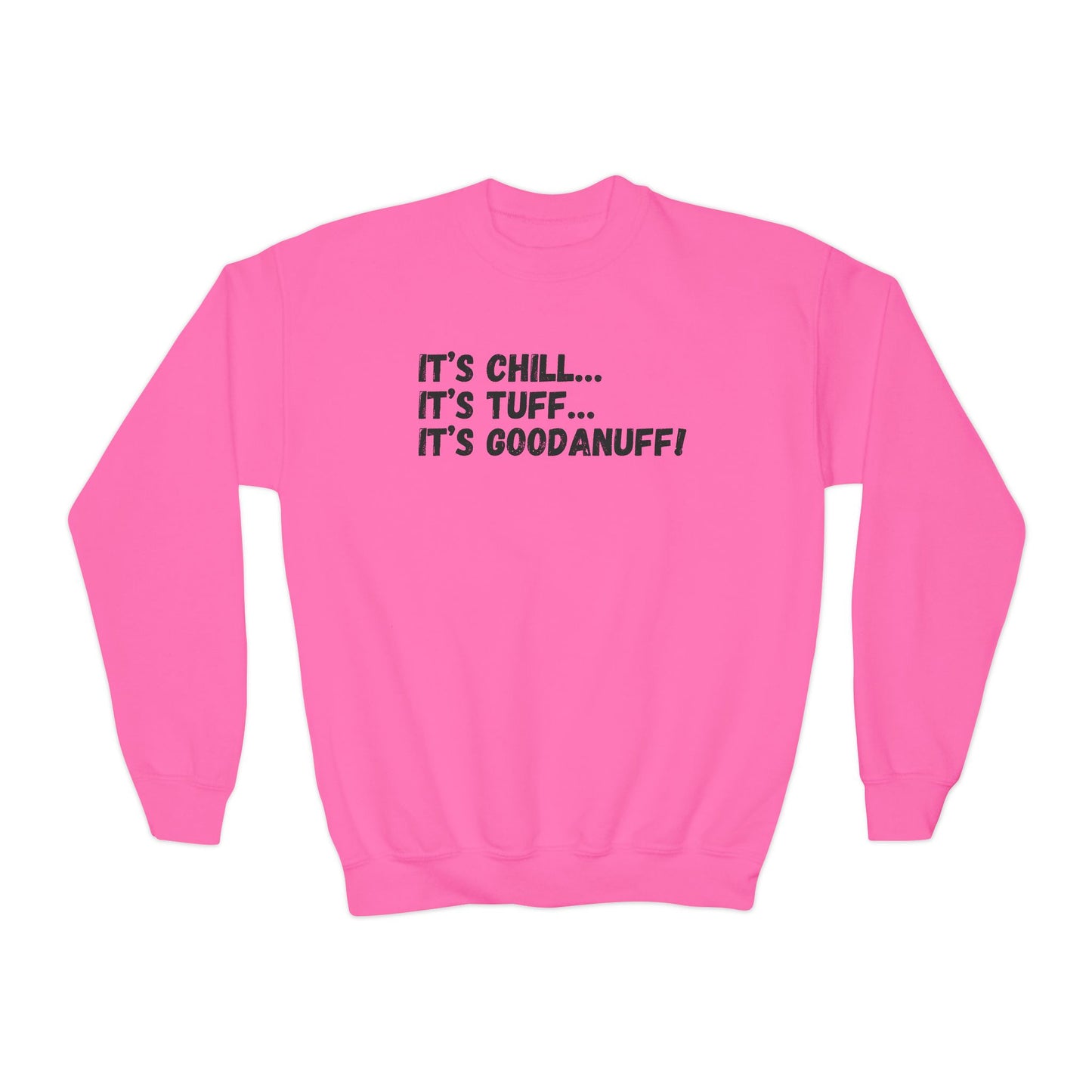 It's Chill...It's Tuff...It's GoodaNuff! Unisex Youth Crewneck