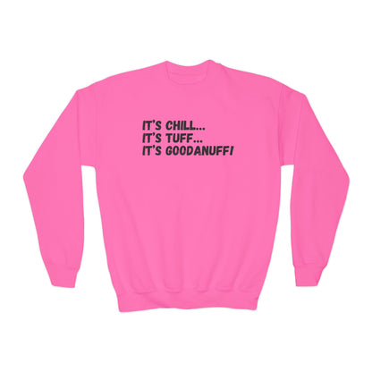 It's Chill...It's Tuff...It's GoodaNuff! Unisex Youth Crewneck